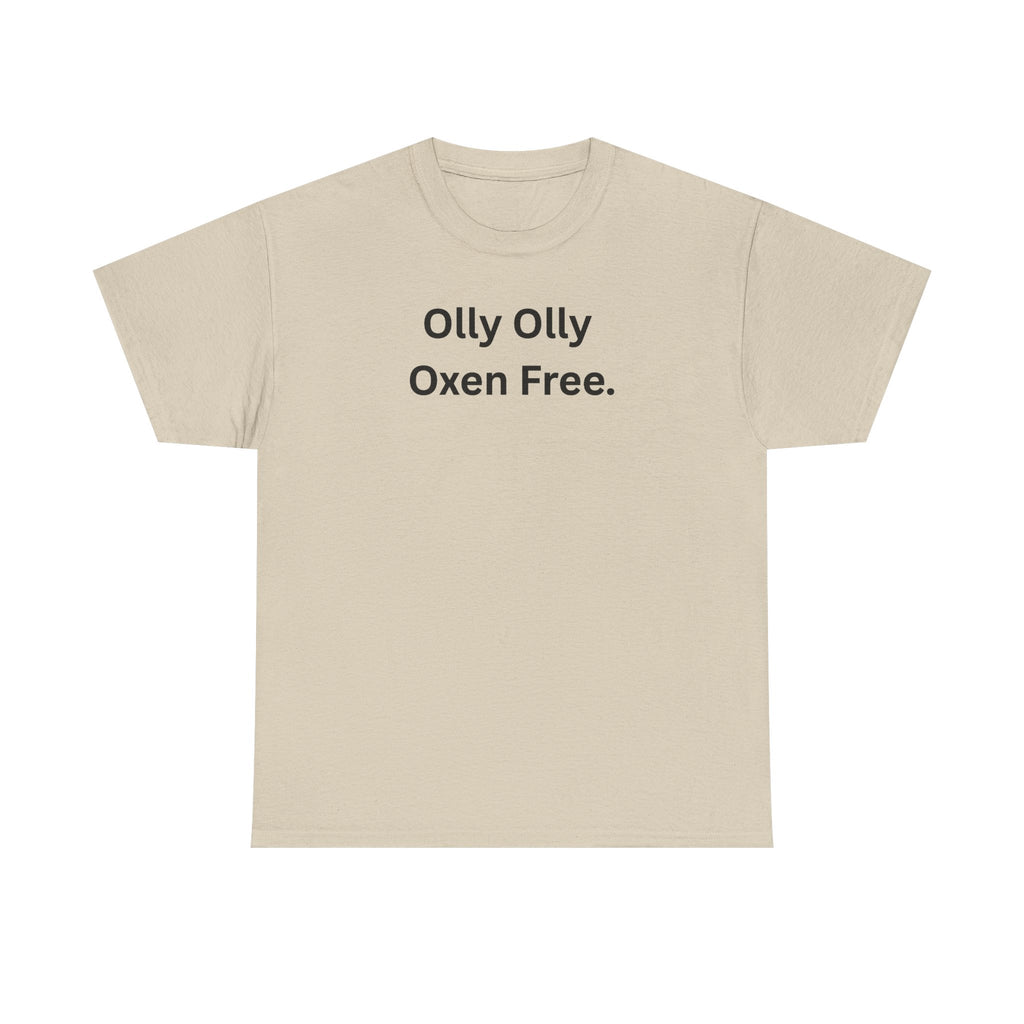 Olly Olly Oxen Free T-Shirt...IYKYK...Gildan 5000