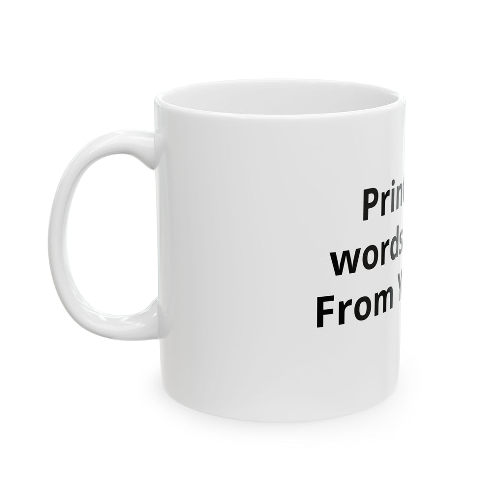 Customizable Ceramic Mug - Personalized Text Coffee Cup (11oz & 15oz)