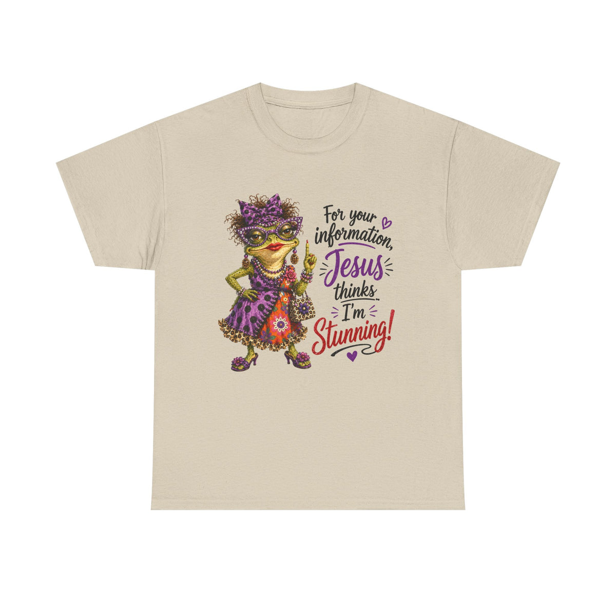 "For Your Information Jesus thinks I'm Stunning"...Faith...Gildan 5000 (Also in V-Neck)