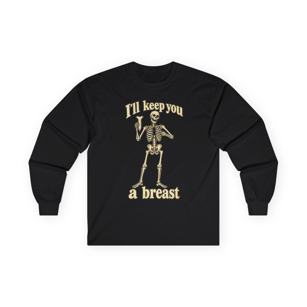 Skeleton 'I'll Keep You a Breast' Long Sleeve Gildan Tee