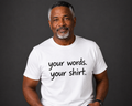 Your words.  Your Shirt.  Upload Your Own TEXT .  Gildan 5000 Heavy Cotton T-Shirt • White T-Shirt • Black Print