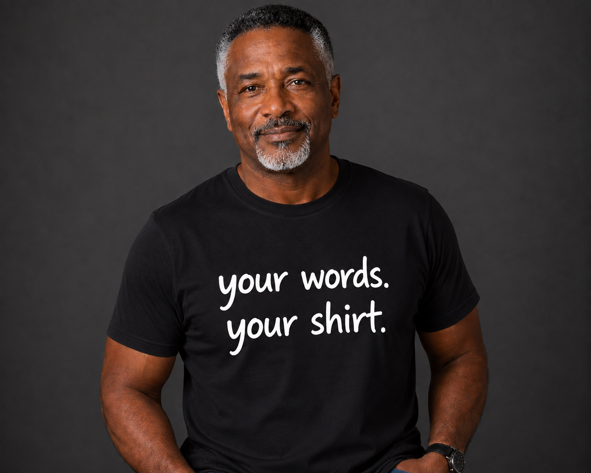 Your words.  Your Shirt.  Upload Your Own TEXT .  Gildan 5000 Heavy Cotton T-Shirt • Black T-Shirt • White Print